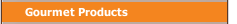 Gourmet Products